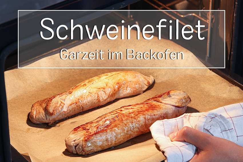 Bei welcher Temperatur muss Schweinefilet im Backofen gegart werden?